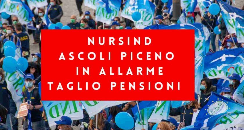 Sindacato NurSind Ascoli Piceno in Allarme: Taglio alle Pensioni e Risorse Scarse per il Rinnovo dei Contratti